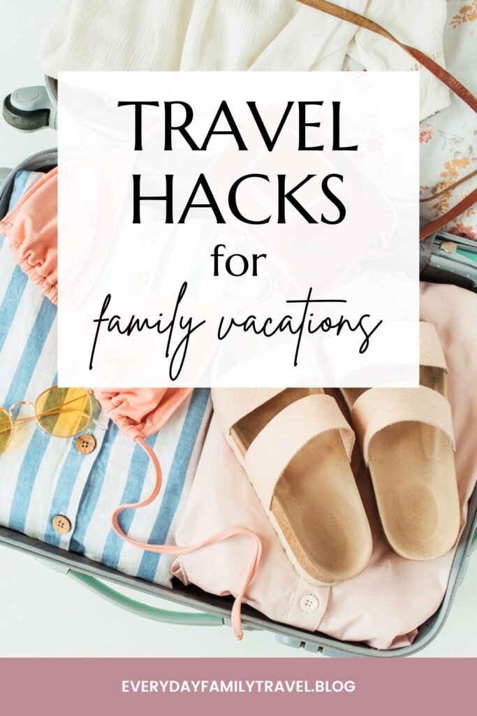 Pinterst pin for travel hacks for family vacations.