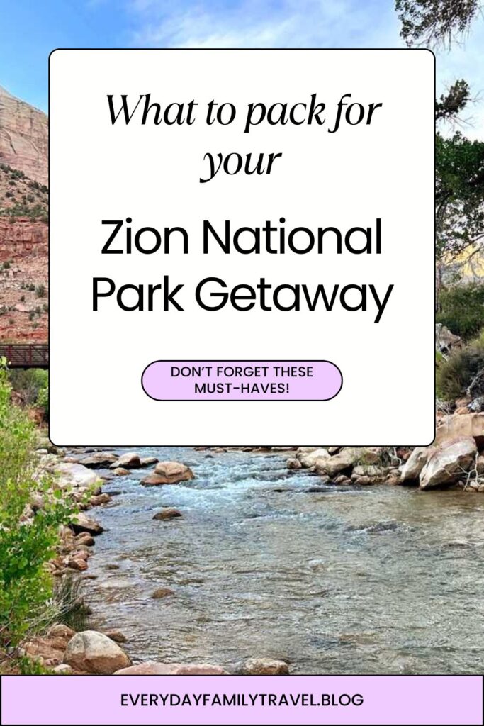 Pinterest pin for what to pack for your Zion National Park getaway.